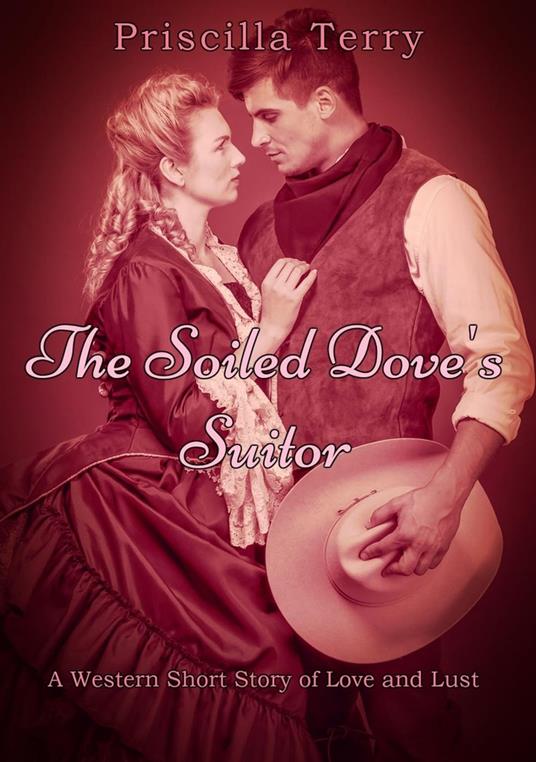 The Soiled Dove's Suitor: A Western Short Story of Love and Lust