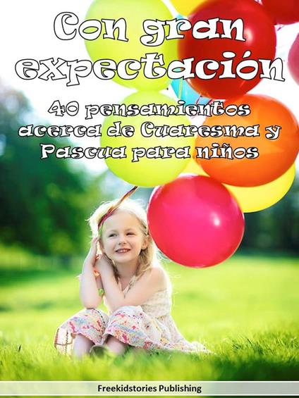 Con gran expectación: 40 pensamientos acerca de Cuaresma y Pascua para niños - Freekidstories Publishing - ebook