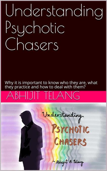 Understanding Psychotic Chasers