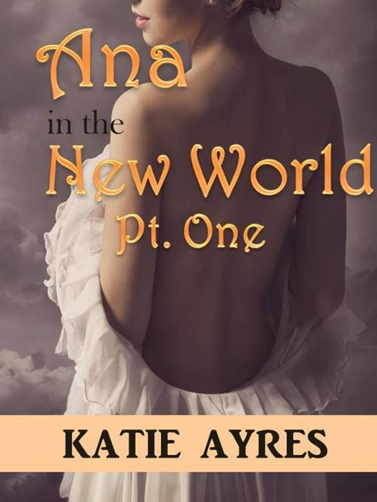 Ana in the New World Pt. One
