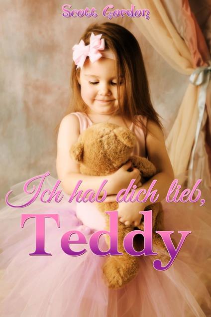 Ich hab dich lieb, Teddy - Gordon Scott - ebook