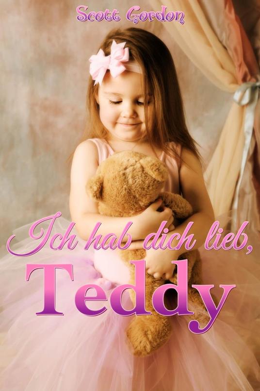 Ich hab dich lieb, Teddy - Gordon Scott - ebook
