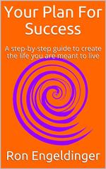Your Plan for Success A step-by-step guide to create the life you are meant to live
