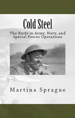 Cold Steel: The Knife in Army, Navy, and Special Forces Operations