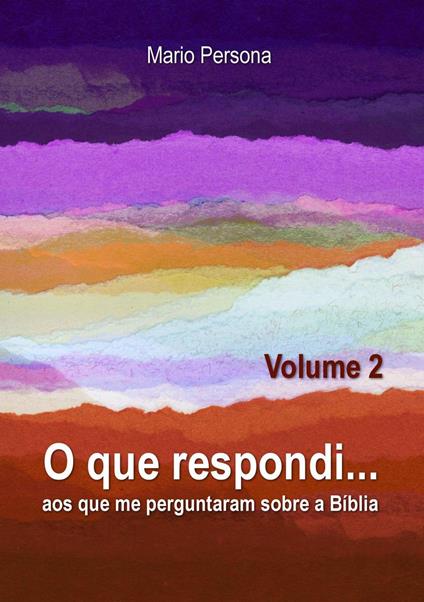 O que respondi aos que me perguntaram sobre a Biblia - Vol. 2