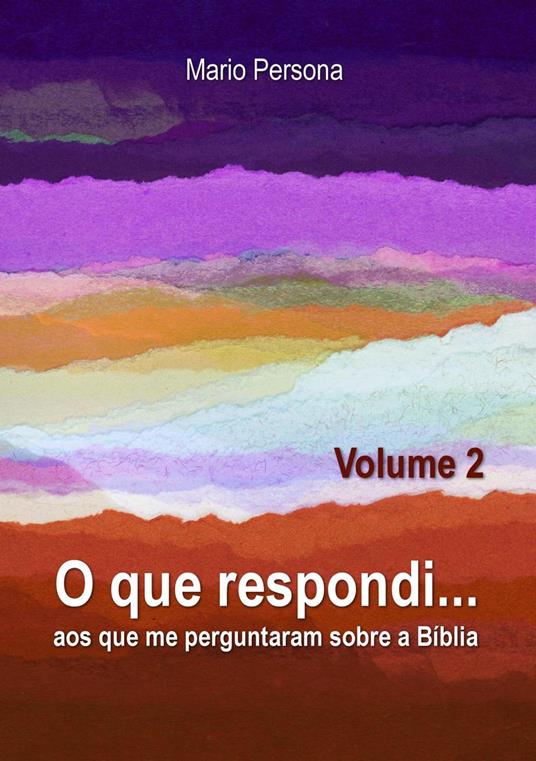 O que respondi aos que me perguntaram sobre a Biblia - Vol. 2