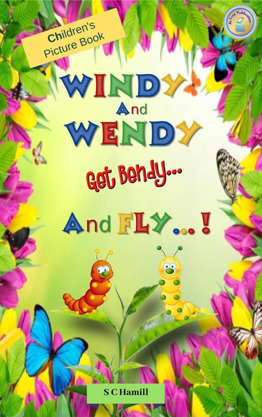 Windy and Wendy Get Bendy and Fly! Children's Picture Book. - S C Hamill - ebook