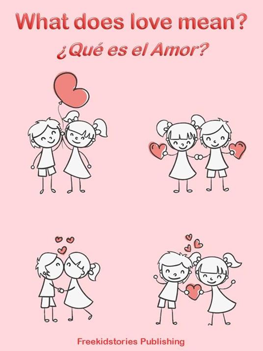 ¿Que es el Amor? - What Does Love Mean? - Freekidstories Publishing - ebook