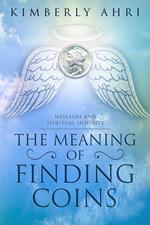 The Meaning of Finding Coins: Messages and Spiritual Insights