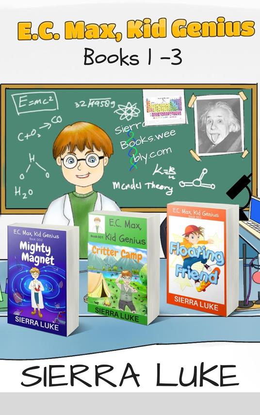 E.C. Max, Kid Genius Books 1-3 - Sierra Luke - ebook