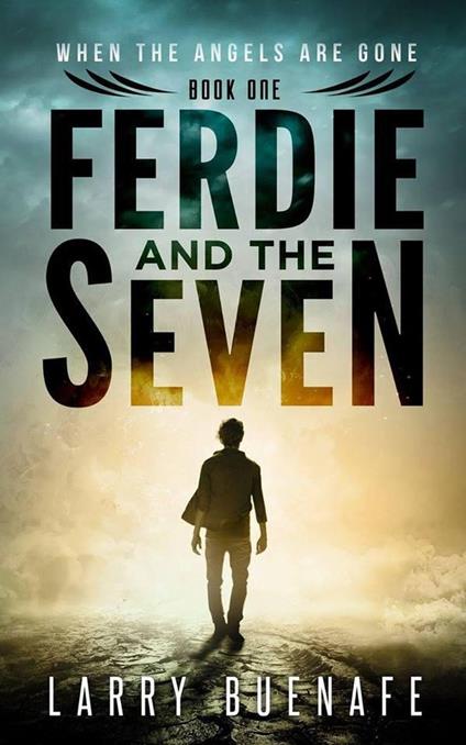 Ferdie and The Seven, Book One: When The Angels Are Gone