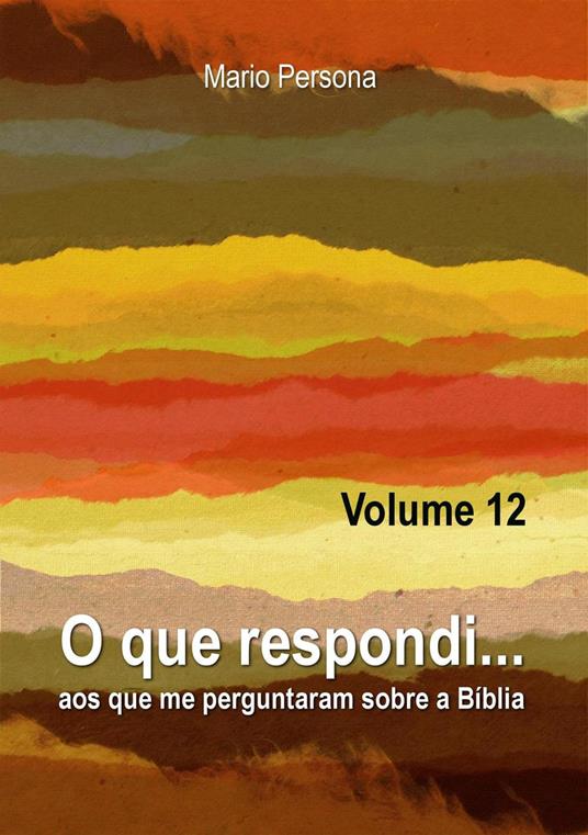 O que respondi aos que me perguntaram sobre a Biblia #12