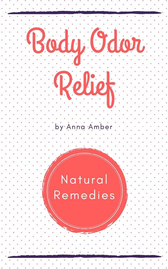Body Odor Relief: Natural Remedies