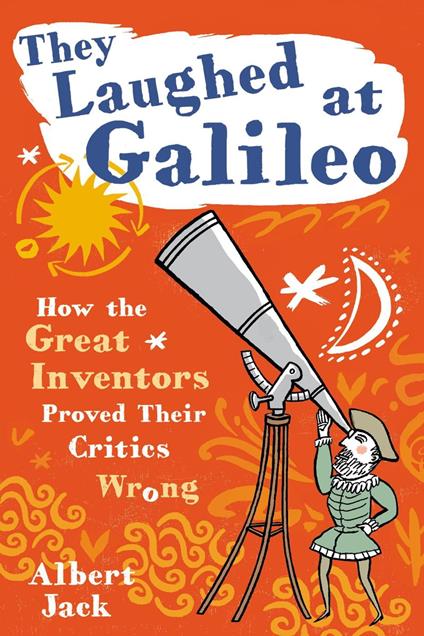 They Laughed at Galileo: