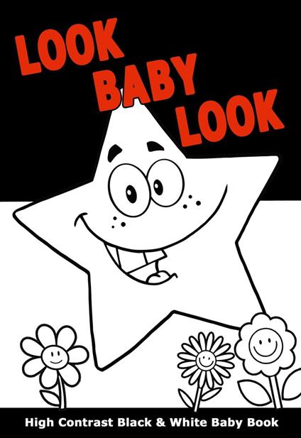 Look Baby Look: High Contrast Black and White Baby Book - Selena Dale - ebook