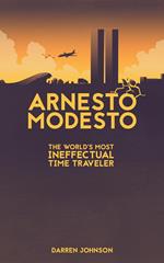 Arnesto Modesto: The World's Most Ineffectual Time Traveler