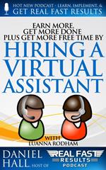 Earn More, Get More Done, Plus Get More Free Time by Hiring a Virtual Assistant