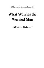 What Worries the Worried Man
