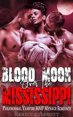 Blood Moon over the Mississippi - Paranormal Vampire MMF Menage Romance