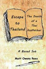 Escape to Thailand & The Death of a Thai Godfather