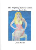 The Rhyming Schizophrenic Avenger Book One