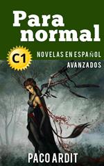 Paranormal - Novelas en español nivel avanzado (C1)