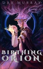Birthing Orion