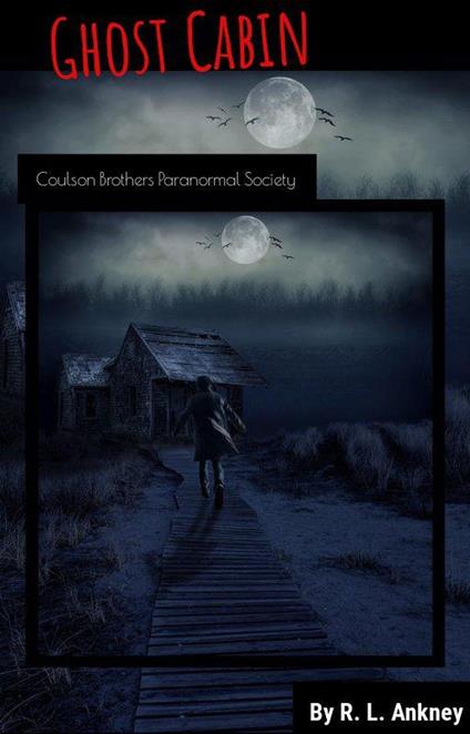 Ghost Cabin - R. L. Ankney - ebook