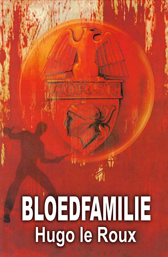 Bloedfamilie - Hugo Le Roux - ebook