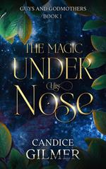 The Magic Under His Nose