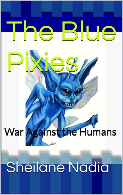 The Blue Pixies: War Against Humans