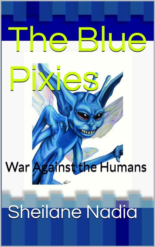 The Blue Pixies: War Against Humans