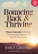 Bouncing Back & Thriving: Titans’ Secrets to Rising, Thriving and Staying on Top of Your Game