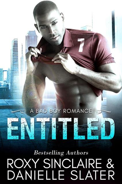 Entitled: A Bad Boy Romance - Roxy Sinclaire,Danielle Slater - ebook