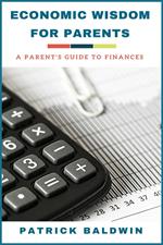 Economic Wisdom for Parents: A Parent’s Guide to Finances