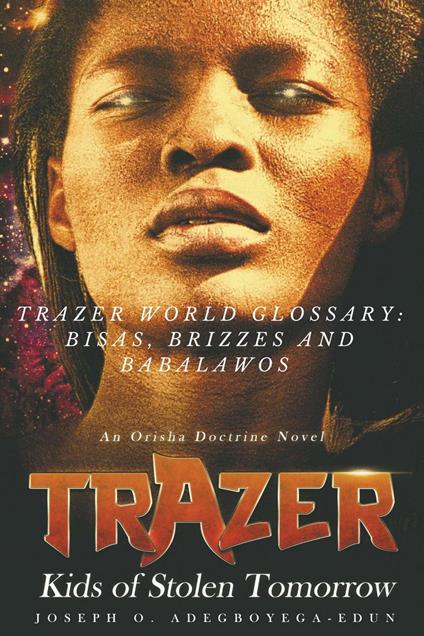 Trazer World Glossary: Brizzes, Bisas and Babalawos - Joseph O. Adegboyega-Edun - ebook