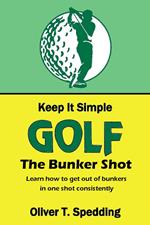 Keep it Simple Golf - The Bunker Shot