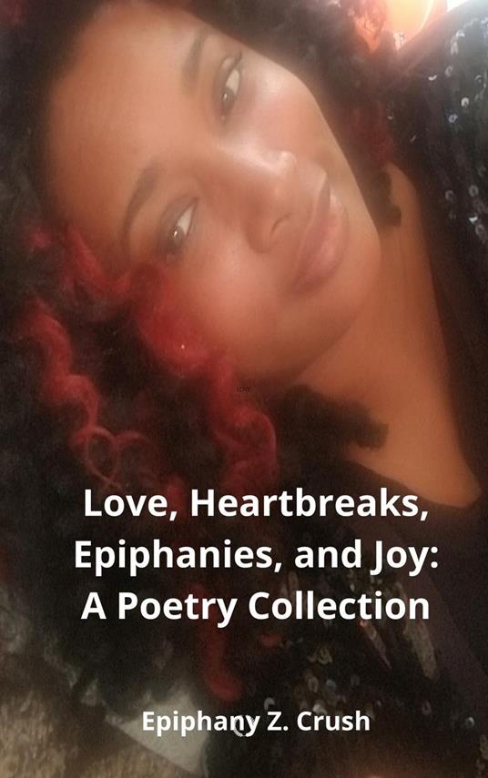 Love, Heartbreaks, Epiphanies, and Joy - Epiphany Z. Crush - ebook