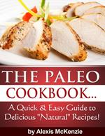 The Paleo Cookbook: A Quick and Easy Guide to Delicious 