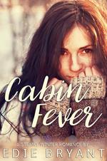 Cabin Fever (A Steamy Winter Romance)