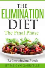The Elimination Diet: The Final Phase: Re-Introducing Foods
