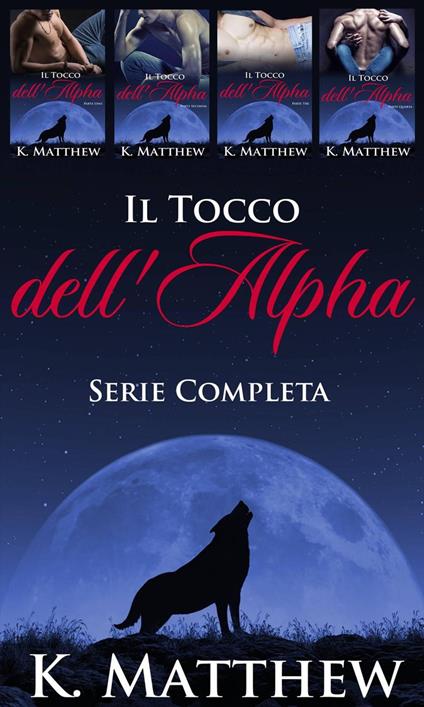 Il Tocco dell'Alfa: Serie Completa - K Matthew - ebook