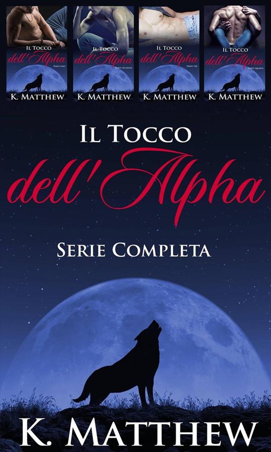 Il Tocco dell'Alfa: Serie Completa - K Matthew - ebook