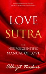 Love Sutra: The Neuroscientific Manual of Love