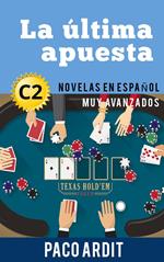 La última apuesta - Novelas en español nivel muy avanzado (C2)