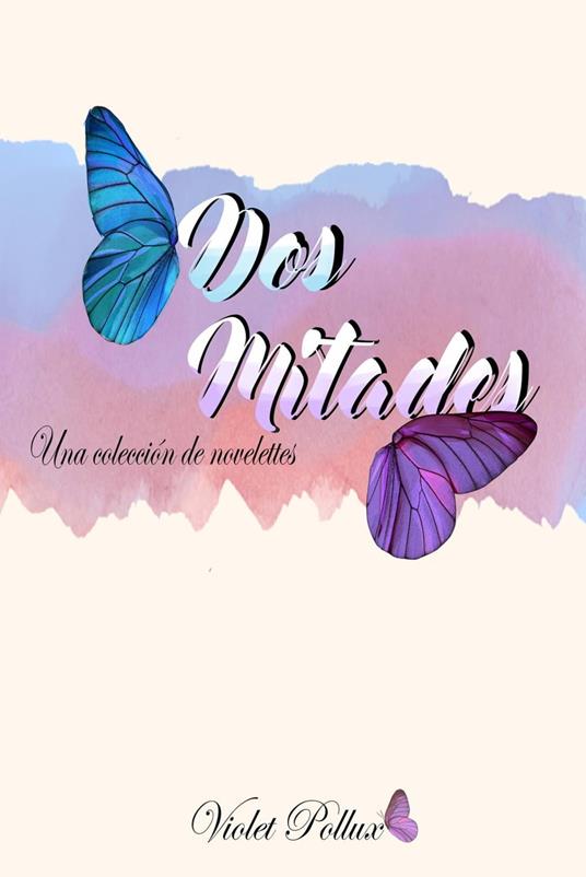 Dos mitades: Una colección de novelettes - Violet Pollux - ebook