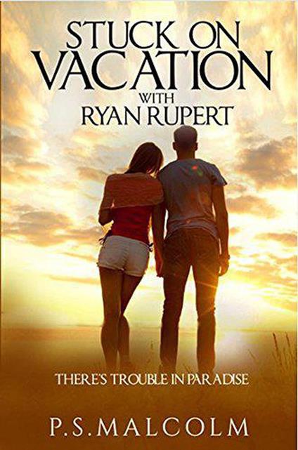 Stuck On Vacation With Ryan Rupert - P. S. Malcolm - ebook