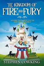 The Kingdom of Fire and Fury: A Fairy Tale About Guns and Silly Politics