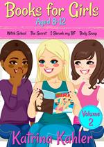 Books for Girls Aged 8-12 - Volume 2: Witch School, The Secret, I Shrunk My BF, Body Swap