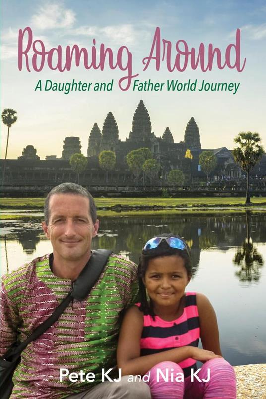 Roaming Around: A Daughter and Father World Journey